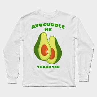 avocuddle me Long Sleeve T-Shirt